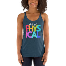 Load image into Gallery viewer, Let&#39;s get Physical-Women&#39;s Racerback Tank