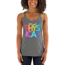 Load image into Gallery viewer, Let&#39;s get Physical-Women&#39;s Racerback Tank