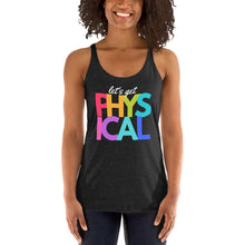 Load image into Gallery viewer, Let&#39;s get Physical-Women&#39;s Racerback Tank