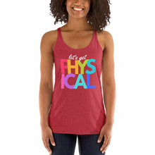 Load image into Gallery viewer, Let&#39;s get Physical-Women&#39;s Racerback Tank