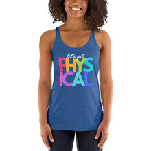 Load image into Gallery viewer, Let&#39;s get Physical-Women&#39;s Racerback Tank