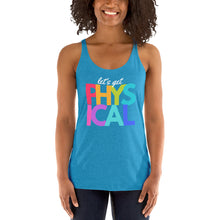 Load image into Gallery viewer, Let&#39;s get Physical-Women&#39;s Racerback Tank