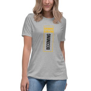 Growing Evolving Becoming - Women's Relaxed T-Shirt