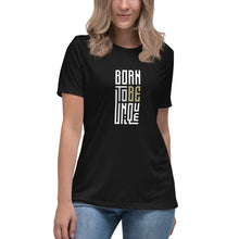 Load image into Gallery viewer, Born to be Unique - Women&#39;s Relaxed T-Shirt