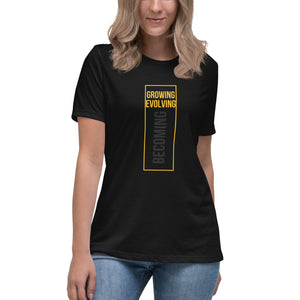 Growing Evolving Becoming - Women's Relaxed T-Shirt