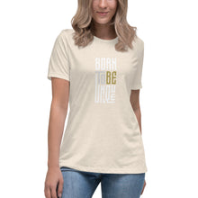 Load image into Gallery viewer, Born to be Unique - Women&#39;s Relaxed T-Shirt